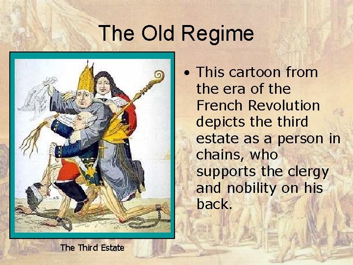 The Old Regime • This cartoon from the era of the French Revolution depicts