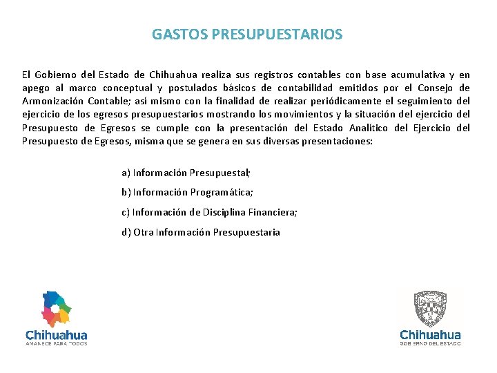 GASTOS PRESUPUESTARIOS El Gobierno del Estado de Chihuahua realiza sus registros contables con base