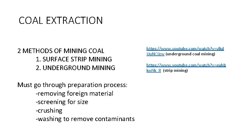 COAL EXTRACTION 2 METHODS OF MINING COAL 1. SURFACE STRIP MINING 2. UNDERGROUND MINING