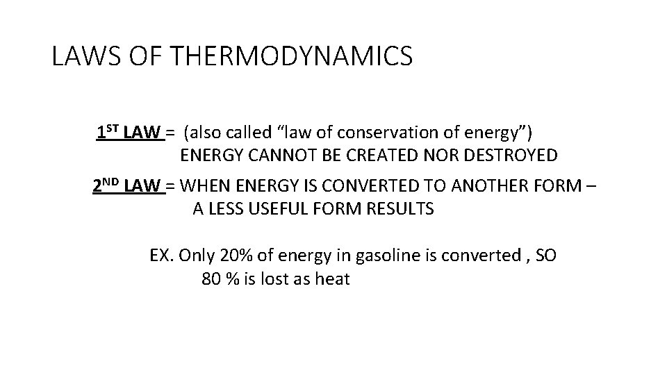 LAWS OF THERMODYNAMICS 1 ST LAW = (also called “law of conservation of energy”)