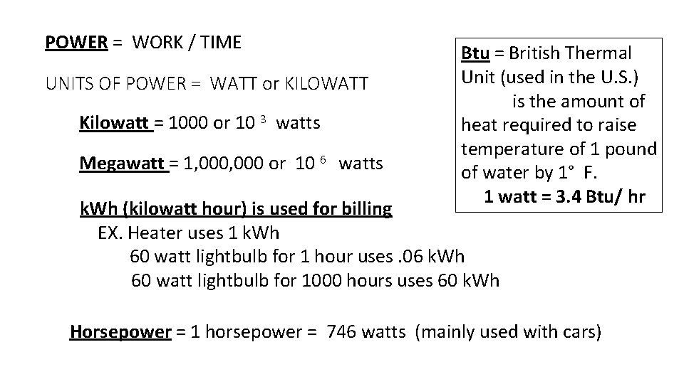 POWER = WORK / TIME UNITS OF POWER = WATT or KILOWATT Kilowatt =