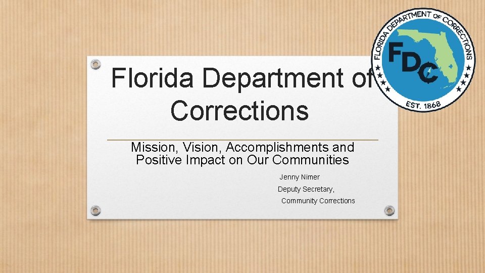 Florida Department of Corrections Mission, Vision, Accomplishments and Positive Impact on Our Communities Jenny