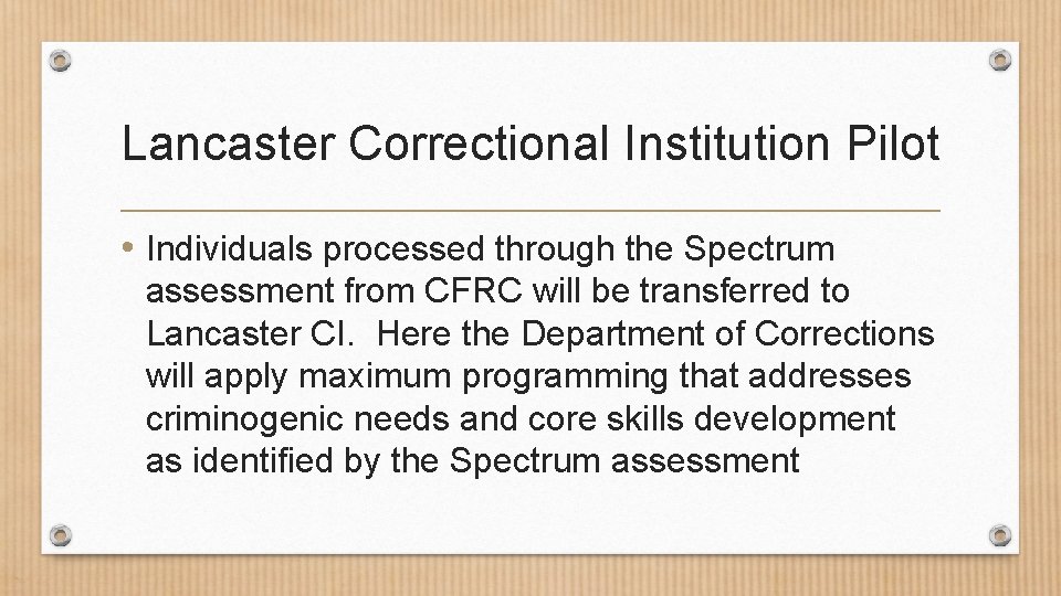 Lancaster Correctional Institution Pilot • Individuals processed through the Spectrum assessment from CFRC will