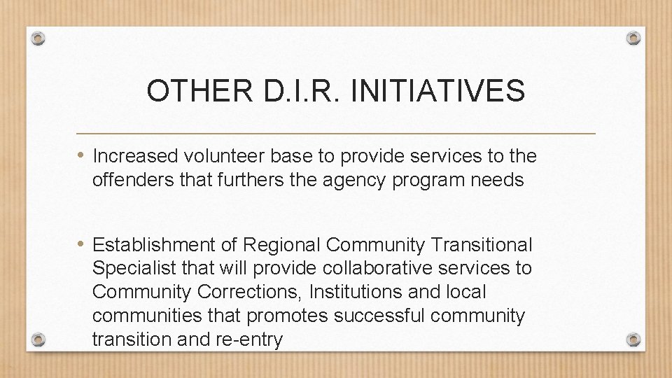 OTHER D. I. R. INITIATIVES • Increased volunteer base to provide services to the