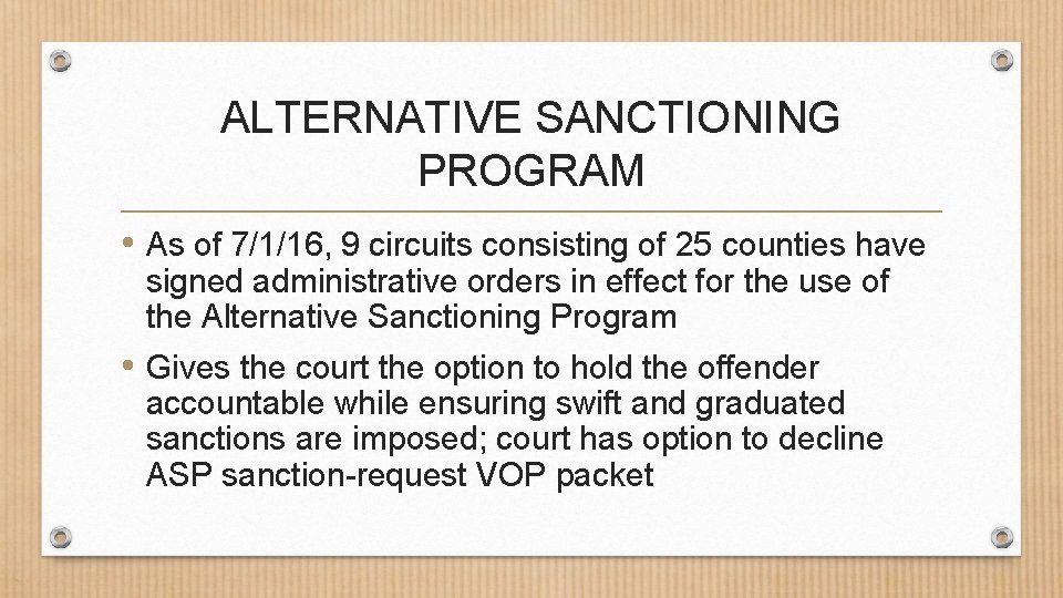 ALTERNATIVE SANCTIONING PROGRAM • As of 7/1/16, 9 circuits consisting of 25 counties have