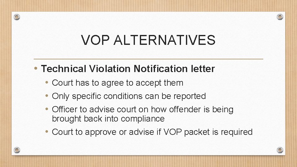 VOP ALTERNATIVES • Technical Violation Notification letter • Court has to agree to accept