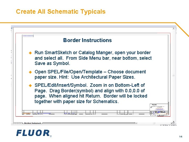 Create All Schematic Typicals Border Instructions u Run Smart. Sketch or Catalog Manger, open