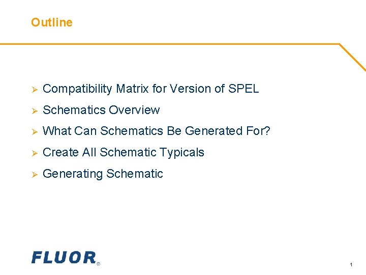 Outline Ø Compatibility Matrix for Version of SPEL Ø Schematics Overview Ø What Can