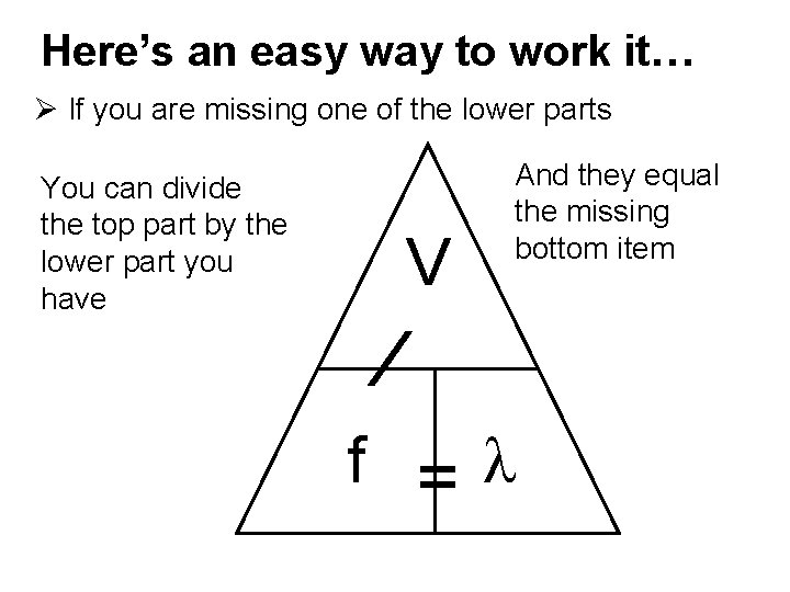 Here’s an easy way to work it… Ø If you are missing one of