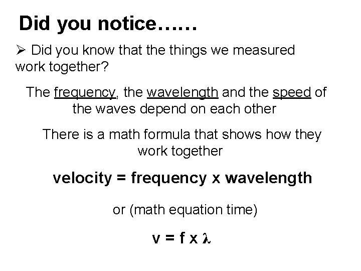 Did you notice…… Ø Did you know that the things we measured work together?