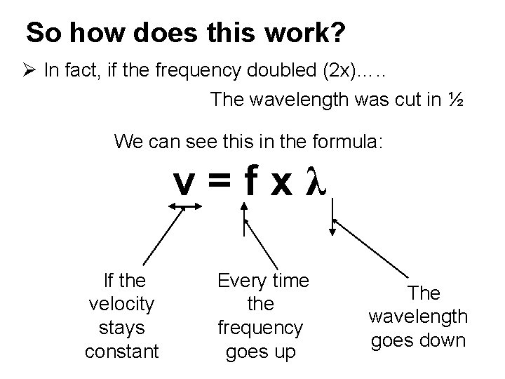 So how does this work? Ø In fact, if the frequency doubled (2 x)….