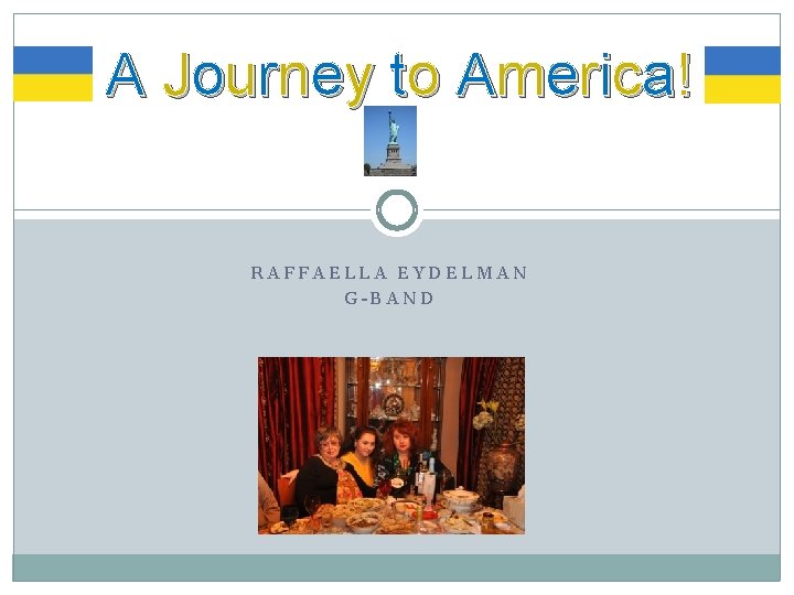 A Journey to America! RAFFAELLA EYDELMAN G-BAND 