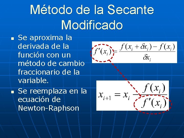 Método de la Secante Modificado n n Se aproxima la derivada de la función