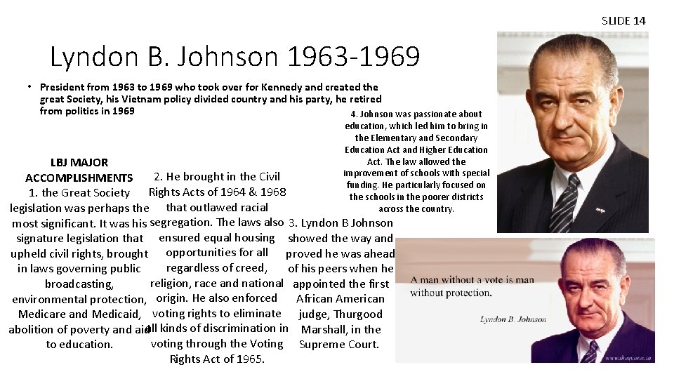 SLIDE 14 Lyndon B. Johnson 1963 -1969 • President from 1963 to 1969 who