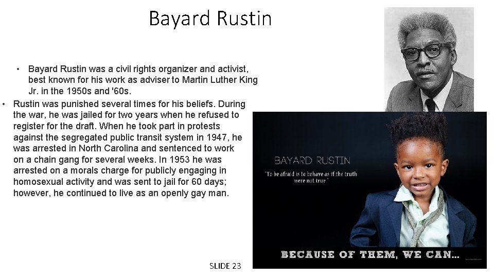 Bayard Rustin • Bayard Rustin was a civil rights organizer and activist, best known