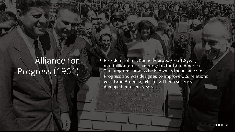 Alliance for Progress (1961) • President John F. Kennedy proposes a 10 -year, multibillion-dollar