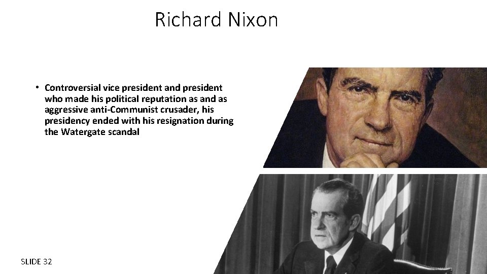 Richard Nixon • Controversial vice president and president who made his political reputation as