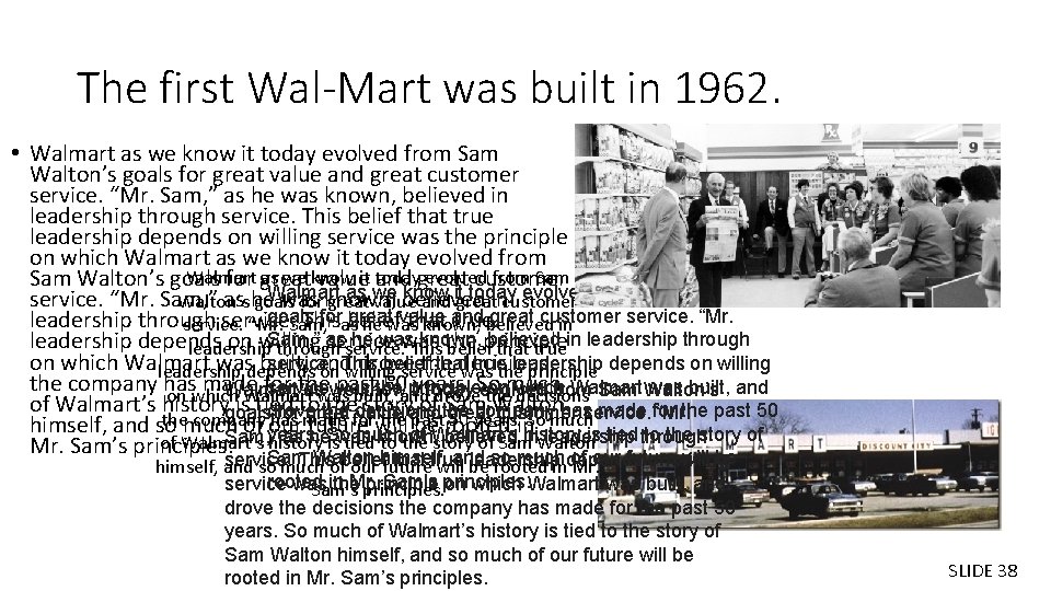 The first Wal-Mart was built in 1962. • Walmart as we know it today