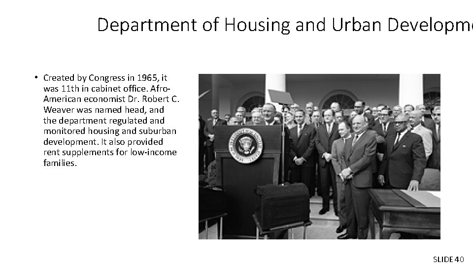 Department of Housing and Urban Developme • Created by Congress in 1965, it was