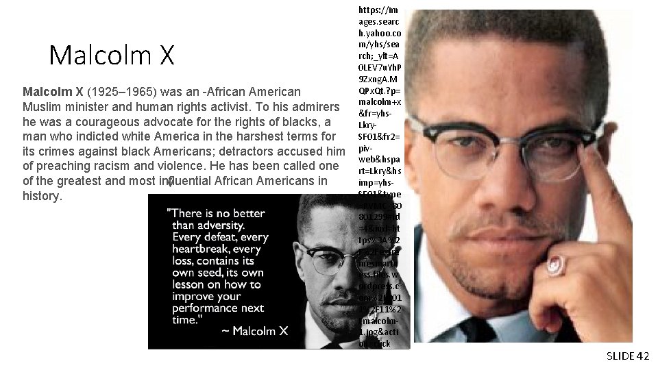 Malcolm X (1925– 1965) was an -African American Muslim minister and human rights activist.