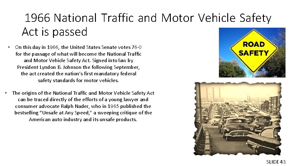  1966 National Traffic and Motor Vehicle Safety Act is passed • On this