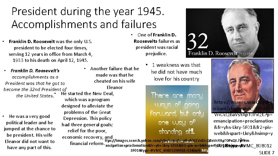 President during the year 1945. Accomplishments and failures • Franklin D. Roosevelt was the