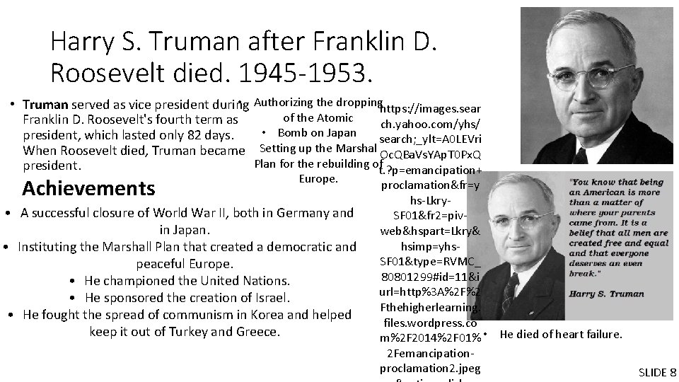 Harry S. Truman after Franklin D. Roosevelt died. 1945 -1953. • Authorizing the dropping