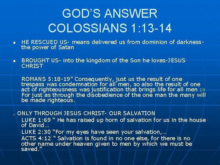 GOD’S ANSWER COLOSSIANS 1: 13 -14 n HE RESCUED US- means delivered us from