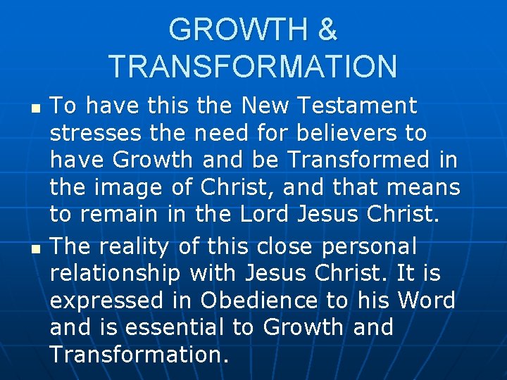 GROWTH & TRANSFORMATION n n To have this the New Testament stresses the need