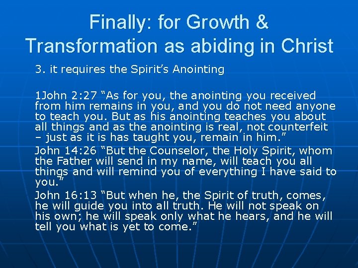 Finally: for Growth & Transformation as abiding in Christ 3. it requires the Spirit’s