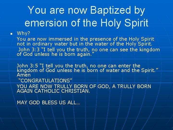 You are now Baptized by emersion of the Holy Spirit n Why? You are