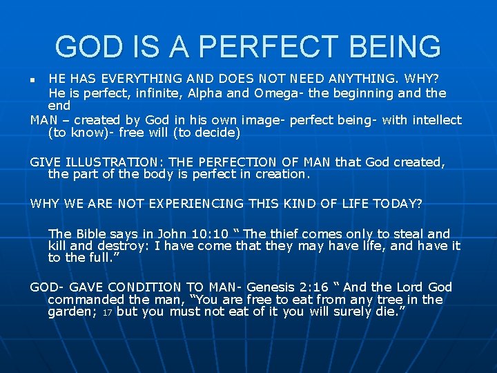 GOD IS A PERFECT BEING HE HAS EVERYTHING AND DOES NOT NEED ANYTHING. WHY?