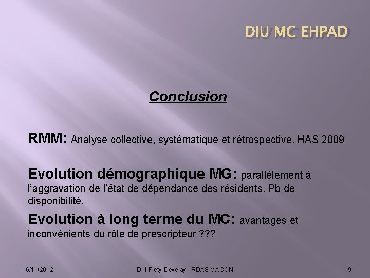 DIU MC EHPAD Conclusion RMM: Analyse collective, systématique et rétrospective. HAS 2009 Evolution démographique