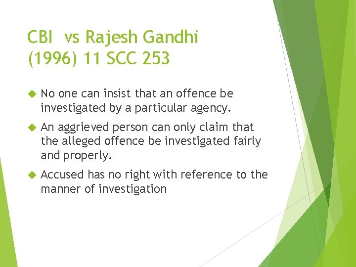 CBI vs Rajesh Gandhi (1996) 11 SCC 253 No one can insist that an CBI vs Rajesh Gandhi (1996) 11 SCC 253 No one can insist that an