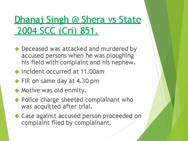 Dhanaj Singh @ Shera vs State 2004 SCC (Cri) 851. Deceased was attacked and Dhanaj Singh @ Shera vs State 2004 SCC (Cri) 851. Deceased was attacked and
