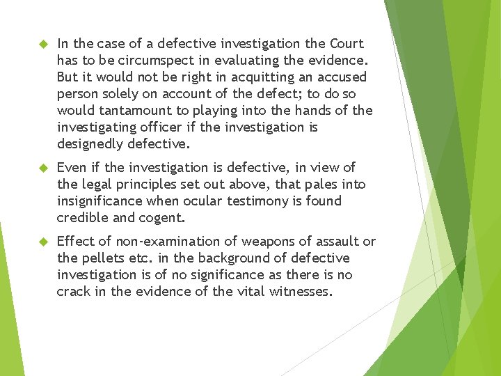 In the case of a defective investigation the Court has to be circumspect In the case of a defective investigation the Court has to be circumspect