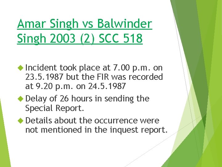 Amar Singh vs Balwinder Singh 2003 (2) SCC 518 Incident took place at 7. Amar Singh vs Balwinder Singh 2003 (2) SCC 518 Incident took place at 7.