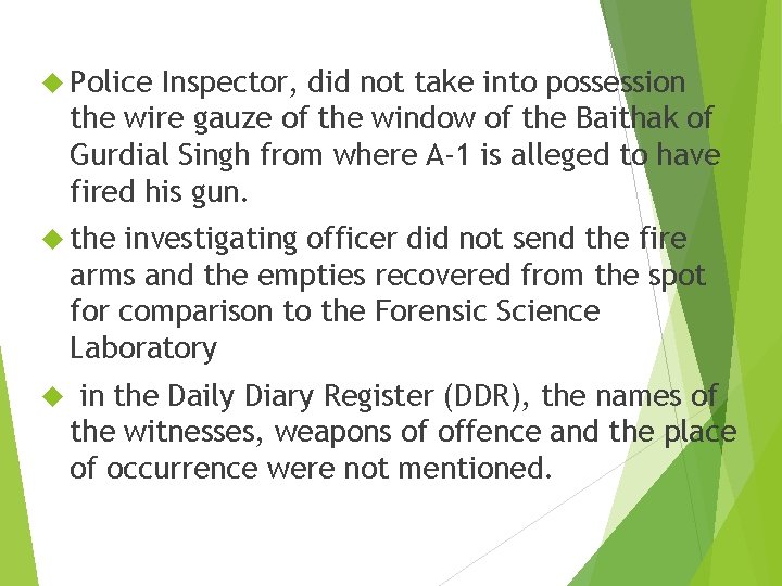 Police Inspector, did not take into possession the wire gauze of the window Police Inspector, did not take into possession the wire gauze of the window