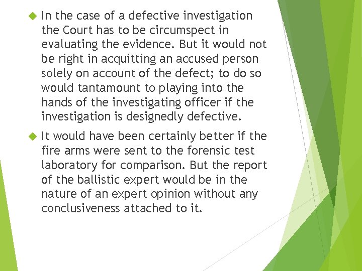 In the case of a defective investigation the Court has to be circumspect In the case of a defective investigation the Court has to be circumspect