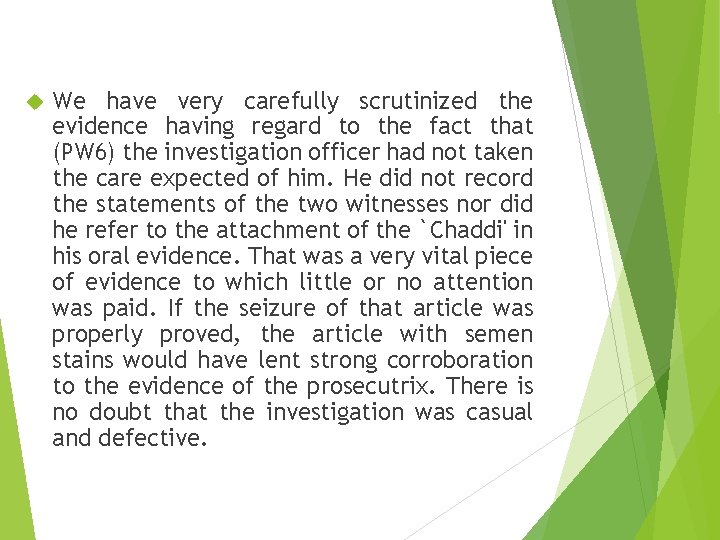 We have very carefully scrutinized the evidence having regard to the fact that We have very carefully scrutinized the evidence having regard to the fact that