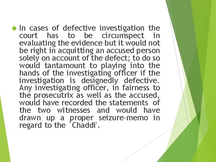 In cases of defective investigation the court has to be circumspect in evaluating In cases of defective investigation the court has to be circumspect in evaluating