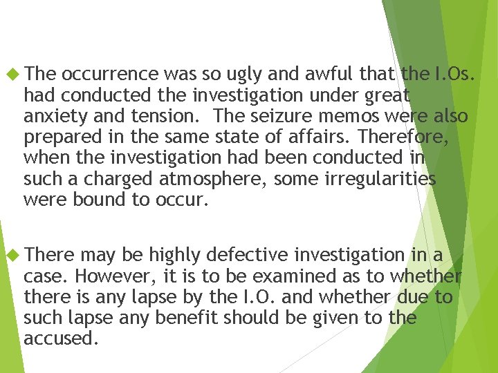The occurrence was so ugly and awful that the I. Os. had conducted The occurrence was so ugly and awful that the I. Os. had conducted