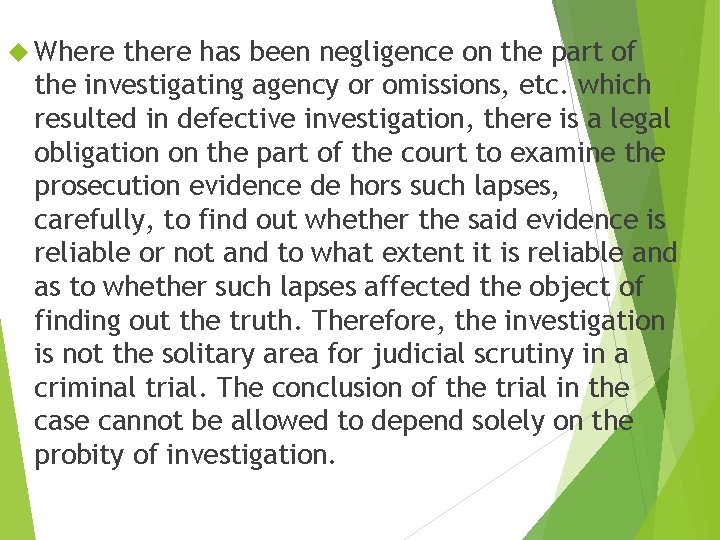 Where there has been negligence on the part of the investigating agency or Where there has been negligence on the part of the investigating agency or