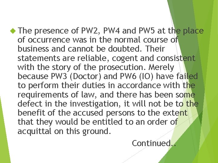The presence of PW 2, PW 4 and PW 5 at the place The presence of PW 2, PW 4 and PW 5 at the place
