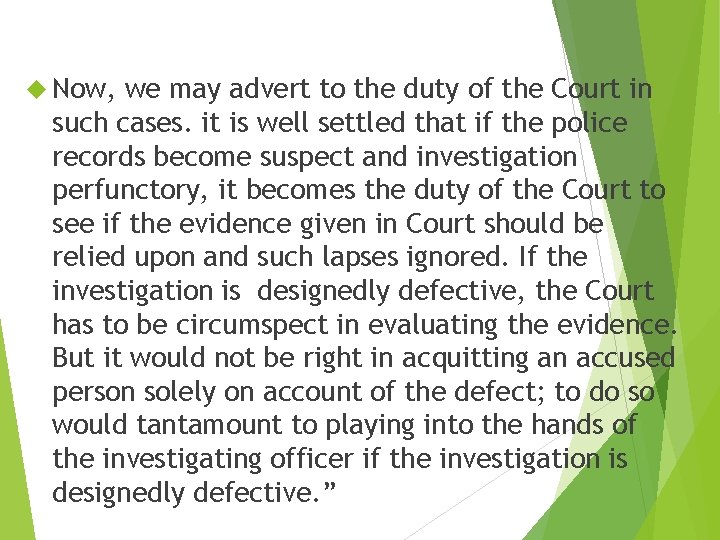 Now, we may advert to the duty of the Court in such cases. Now, we may advert to the duty of the Court in such cases.