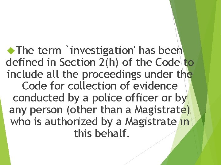 The term `investigation' has been defined in Section 2(h) of the Code to The term `investigation' has been defined in Section 2(h) of the Code to