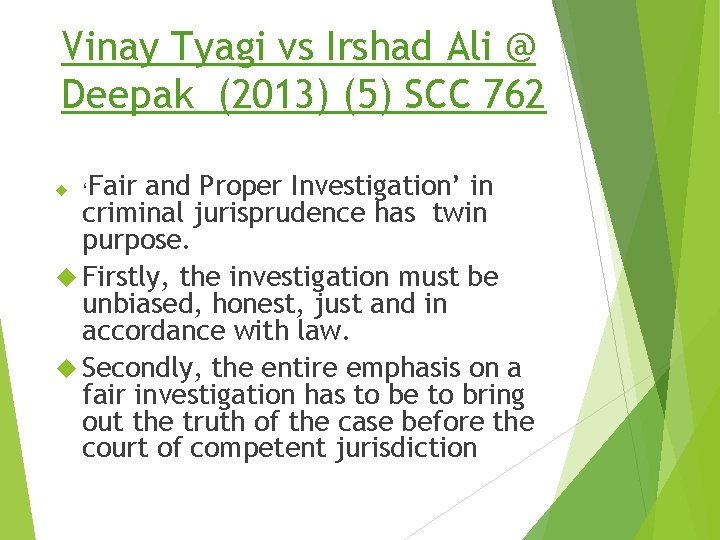 Vinay Tyagi vs Irshad Ali @ Deepak (2013) (5) SCC 762 Fair and Proper Vinay Tyagi vs Irshad Ali @ Deepak (2013) (5) SCC 762 Fair and Proper