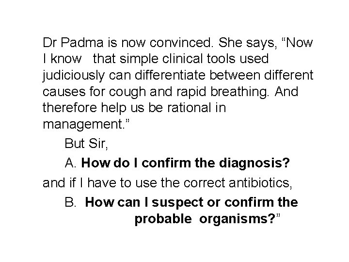 Dr Padma is now convinced. She says, “Now I know that simple clinical tools