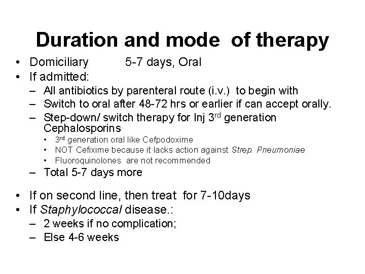 Duration and mode of therapy • Domiciliary • If admitted: 5 -7 days, Oral