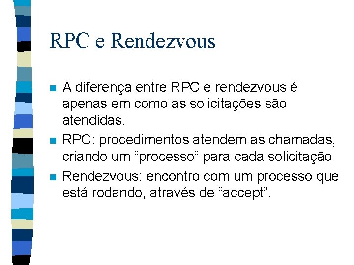 RPC e Rendezvous n n n A diferença entre RPC e rendezvous é apenas